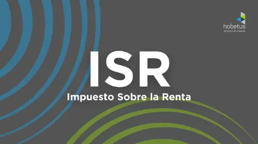ISR (Impuesto Sobre la Renta)